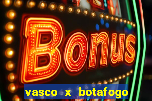 vasco x botafogo ao vivo futemax